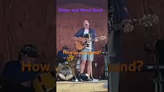 Wagon Wheel Water amp Wood shorts wagonwheel livemusic [upl. by Ellehciram878]