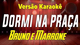 Bruno e Marrone  Dormi na praça ao vivo Karaokê [upl. by Alracal]