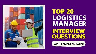 Logistics Manager Interview Questions with Sample Answers for 2024 [upl. by Carola]