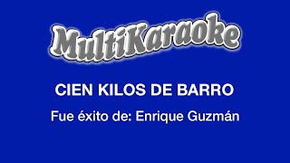 Cien Kilos De Barro  Multikaraoke  Fue Éxito de Enrique Guzmán [upl. by Samuella446]