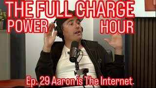 The Full Charge Power Hour Ep 29  Aaron is The Internet [upl. by Jolee]