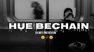 hue bechain pehli baar hindi song slowed and reverb song [upl. by Akenehs]