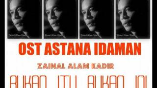 OST Astana Idaman  Zainal Alam Kadir  Bukan Itu Bukan Ini ASTRO [upl. by Nyvek]