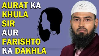 Kya Aurat Ke Sar Khula Rakhne Se Ghar Me Farishte Dakhil Nahi Hote By AdvFaizSyedOfficial [upl. by Eveiveneg]