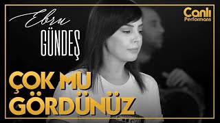 Ebru Gündeş  Çok Mu Gördünüz Canlı Performans [upl. by Yotal]