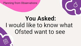 No7 Your Questions Answered What do Ofsted want to see [upl. by Oos]