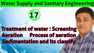 Lec17Treatment of waterScreeningAerationProcess of aerationSedimentation and its classify [upl. by Leede]