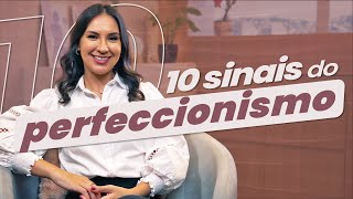 10 Sinais do Perfeccionismo Identifique se Você é um Perfeccionista [upl. by Mildrid]