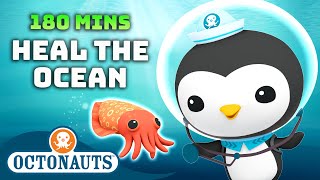 ​Octonauts  🩹 Heal the Ocean 🐧  180 Mins Compilation  Underwater Sea Education [upl. by Merla418]