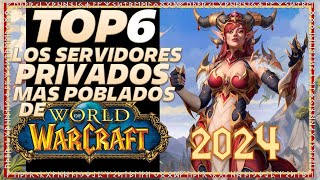 TOP 6 Los Servers Privados MAS POBLADOS de World Of Warcraft 2024 [upl. by Sudnor]