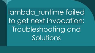 lambdaruntime failed to get next invocation Troubleshooting and Solutions [upl. by Uos35]