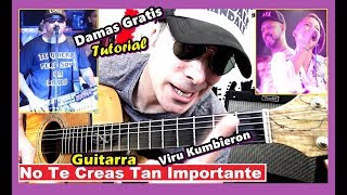 COMO Tocar 🎸 NO TE CREAS TAN IMPORTANTE GUITARRA Damas Gratis Viru kumbieron Acordes Tutorial [upl. by Alves]