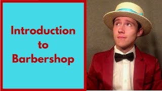 Whats a Barbershop Quartet Intro to Barbershop Part 1 [upl. by Eneri]