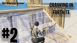 Not Nineteen Forever  Cranking In Fortnite Episode 2 [upl. by Kara-Lynn]