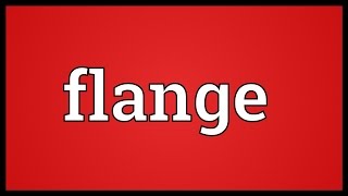 Flange Meaning [upl. by Cyrano]