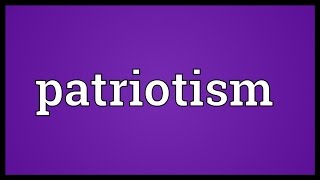 Patriotism Meaning [upl. by Felecia]