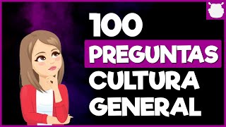 100 PREGUNTAS de CULTURA GENERAL 😻😻 y sus respuestas ¿Cuánto sabes verdaderamente [upl. by Bencion]