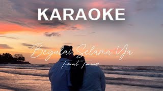 Begulai Selama Iya Terent Tomaz KARAOKE [upl. by Eceerehs]