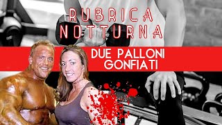 Due palloni GONFIATI  RUBRICA NOTTURNA  TRUE CRIME [upl. by Deryl]