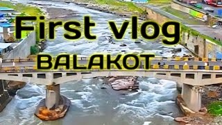 Exploring the Beauty of Balakot  Gateway to Northern Pakistan my first vlog [upl. by Yelrahs84]