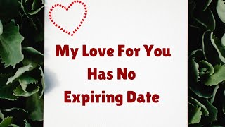 My Love For You Has No Expiring Date Sweetheart ❤️🤍 Beautiful Love Message ❤️ [upl. by Bennink611]