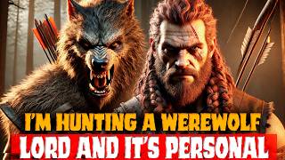 Werewolf Horror Story A DEADLY HUNT FOR A WEREWOLF LORD Scary Lycanthrope Story [upl. by Allsopp25]