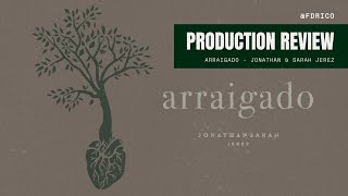 Production Review  Arraigado  Jonathan amp Sarah Jerez [upl. by Laurentia]