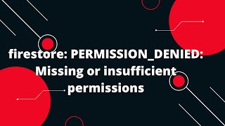 firestore PERMISSIONDENIED Missing or insufficient permissions [upl. by Evander613]