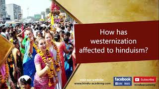 How has westernization affected to hinduism [upl. by Scholz646]