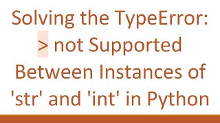 Solving the TypeError not Supported Between Instances of str and int in Python [upl. by Eramal]