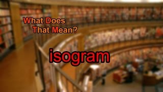 What does isogram mean [upl. by Yanahs362]