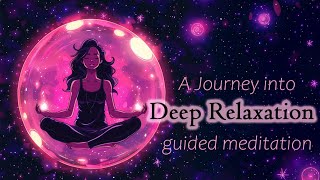 Take a Journey into Deep Relaxation Guided Meditation [upl. by Lanni127]