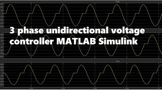 3 phase unidirectional voltage controller MATLAB Simulink [upl. by Gertrude111]