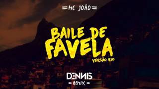 Mc João  Baile de Favela Dennis Remix  Versão Rio [upl. by Macegan716]