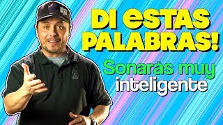 9 Palabras en Inglés para escucharte más Inteligente [upl. by Heigho]