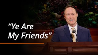 “Ye Are My Friends”  David L Buckner  October 2024 General Conference [upl. by Noret]