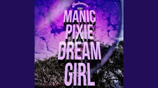 Manic Pixie Dream Girl [upl. by Sarid782]