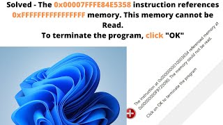 Solved  The 0x00007FFFE84E5358 instruction references 0xFFFFFFF memory This memory cannot be Read [upl. by Brandon]