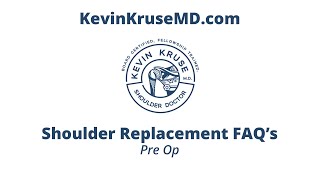 Shoulder Replacement FAQs Pre Op  Dr Kevin Kruse MD [upl. by Anirtac]