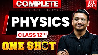 Complete Class 12th PHYSICS in 1 Shot  Maha Revision  JEE Main 2024 [upl. by Pernell251]