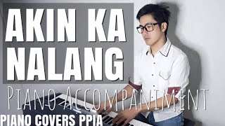 【ピアノカバー】 Akin Ka NalangPiano AccompanimentKiko PerezMorissette AmonPianoCoversPPIA [upl. by Franek]