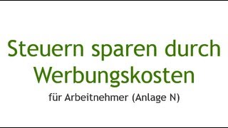 Steuern sparen für Arbeitnehmer  Werbungskosten ansetzen in der Anlage N [upl. by Enyawed]