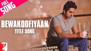 Bewakoofiyaan  Full Title Song  Ayushmann Khurrana Sonam Kapoor  Raghu Dixit [upl. by Frederic]