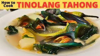 TINOLANG TAHONG  How To Cook Tinolang Tahong  MUSSEL SOUP  Filipino Recipe [upl. by Enelhtac600]