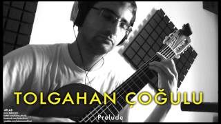 Tolgahan Çoğulu  Prelude Atlas © 2012 Kalan Müzik [upl. by Nomyaw]