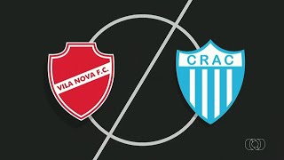 Campeonato Goiano 2022 Vila Nova x CRAC [upl. by Rotkiv]