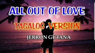 All Out Of Love TAGALOG VERSION Lyrics cover song Animesweet16By JERRON [upl. by Otsirc]