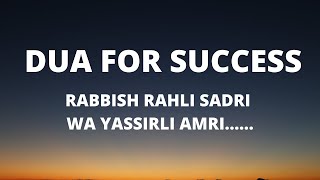 Dua for success RABBISH RAHLI SADRI WA YASSIRLI AMRI [upl. by Linnette]