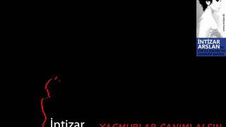 İntizar  Yağmurlar Canımı Alsın [upl. by Haneen]