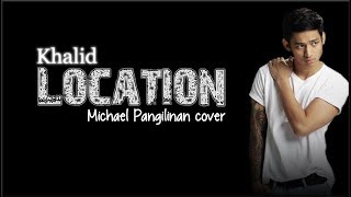 Lyrics Khalid  Location Michael Pangilinan cover [upl. by Ullman94]